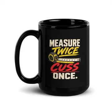 Measure Twice, Cuss Once Mug