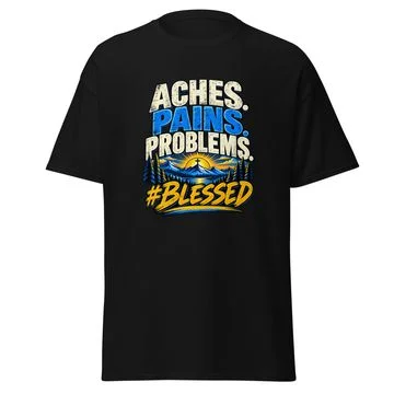 Aches Pains #Blessed Tee