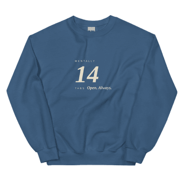 Mentally, 14 Tabs Open, Always. (Sweatshirt)