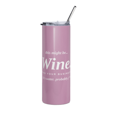This Might Be Wine, Mind Your Business.
