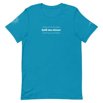 Hold me closer t-shirt