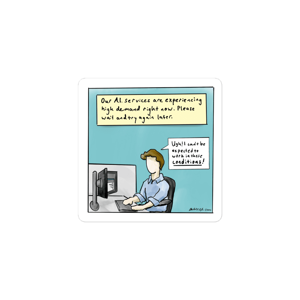 These Conditions sticker: a worker facing an AI capacity error message and refusing to work under such conditions