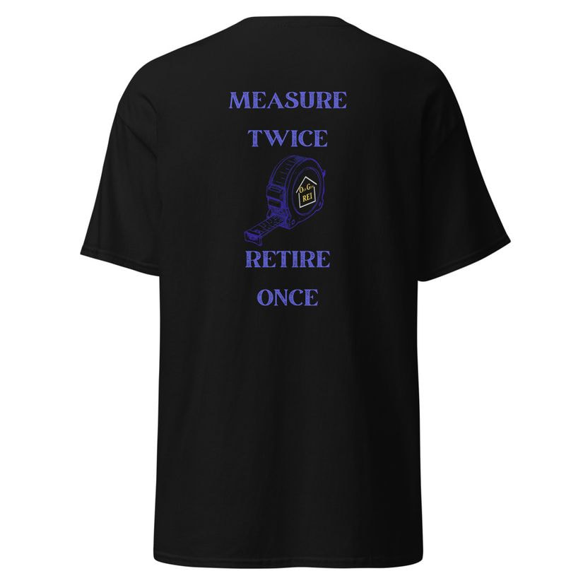 Measure Twice, Retire Once Tee