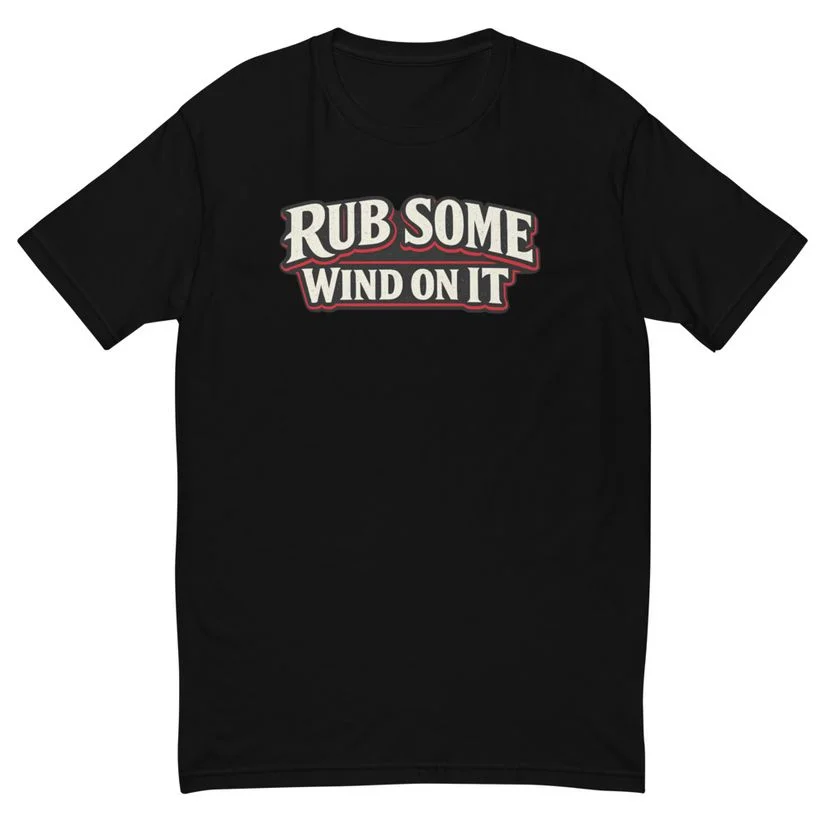 Rub Some Wind On It Tee