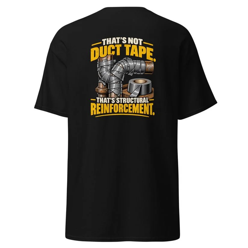 That's Not Duct Tape, That's Structural Reinforcement Tee