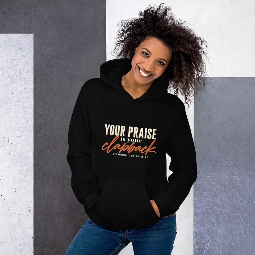 Your Praise Is Your Clapback — Hoodie